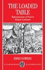 The Loaded Table Representations of Food in Roman Literature
