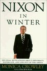 Nixon in Winter  His Final Revelations about Diplomacy Watergate and Life out of the Arena