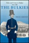 The Bulkies Police and Crime in Belfast 18001865