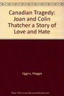 Canadian Tragedy Joan and Colin Thatcher a Story of Love and Hate
