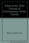 Index to the 1850 Census of Pennsylvania Berks County
