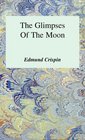 The Glimpses of the Moon (Gervase Fen, Bk 9)