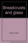 Breadcrusts and glass
