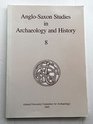 AngloSaxon Studies in Archaeology and History 8