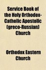 Service Book of the Holy OrthodoxCatholic Apostolic  Church