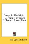 Gongs In The Night Reaching The Tribes Of French IndoChina