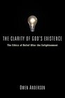 The Clarity of God's Existence The Ethics of Belief After the Enlightenment