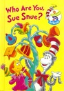 Who Are You Sue Snue?
