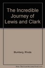 The Incredible Journey of Lewis  Clark