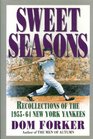 Sweet Seasons Recollections of the 195564 New York Yankees