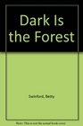 Dark Is the Forest
