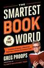 The Smartest Book in the World A Lexicon of Literacy A Rancorous Reportage A Concise Curriculum of Cool