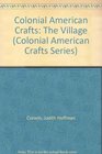 Colonial American Crafts The Village