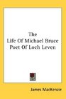 The Life Of Michael Bruce Poet Of Loch Leven