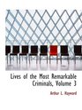 Lives of the Most Remarkable Criminals Volume 3