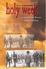 Holy Week A Novel of the Warsaw Ghetto Uprising