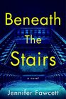 Beneath the Stairs: A Novel