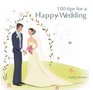 100 Tips for a Happy Wedding (Happy Tips)