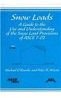 Snow Loads A Guide to the Use and Understanding of the Snow Load Provisions of ASCE 702