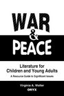 War and Peace Literature for Children and Young Adults A Resource Guide to Significant Issues