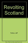 Revolting Scotland