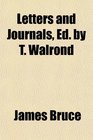 Letters and Journals Ed by T Walrond