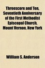 Threescore and Ten Seventieth Anniversary of the First Methodist Episcopal Church Mount Vernon New York