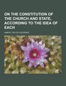 On the Constitution of the Church and State According to the Idea of Each