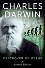 Charles Darwin Destroyer of Myths