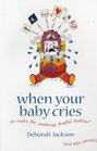 When Your Baby Cries 10 Rules for Soothing Fretful Babies