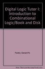 Digital Logic Tutor I Introduction to Combinational Logic/Book and Disk