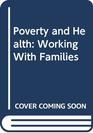 Poverty and Health Working With Families