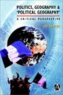 Politics Geography and 'Political Geography' A Critical Perspective