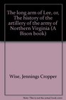 The Long Arm of Lee,: Or, the History of the Artillery of the Army of Northern Virginia
