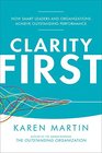 Clarity First: How Smart Leaders and Organizations Achieve Outstanding Performance