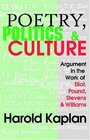 Poetry Politics and Culture Argument in the Work of Eliot Pound Stevens and Williams