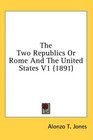 The Two Republics Or Rome And The United States V1