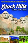 Black Hills Family Fun Guide: Explore South Dakota's Black Hills, Badlands & Devils Tower