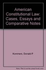 American Constitutional Law  Cases Essays and Comparative Notes