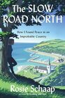 The Slow Road North How I Found Peace in an Improbable Country