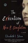 The Execution of Noa P Singleton A Novel