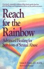 Reach for the Rainbow Advanced Healing for Survivors of Sexual Abuse