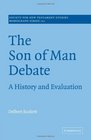The Son of Man Debate A History and Evaluation