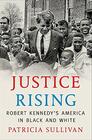 Justice Rising Robert Kennedys America in Black and White