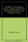 The Menu Los Angeles  Vicinity  A Menu Guide to the Top 200 Restaurants in Los Angeles  Vicinity