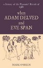 When Adam Delved and Eve Span A History of the Peasants' Revolt of 1381