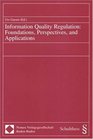 Information Quality Regulation Foundations Perspectives And Applications