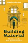 Building Material: The Memoir of a Park Avenue Doorman: A Hilarious Memoir of a Doorman's Experiences with the Rich and Famous on Park Avenue