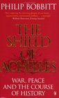 The Shield of Achilles War Peace and the Course of History