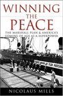 Winning the Peace The Marshall Plan and Americas Coming of Age as a Superpower